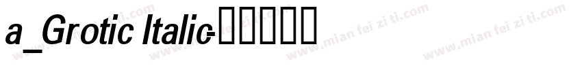 a_Grotic Italic字体转换